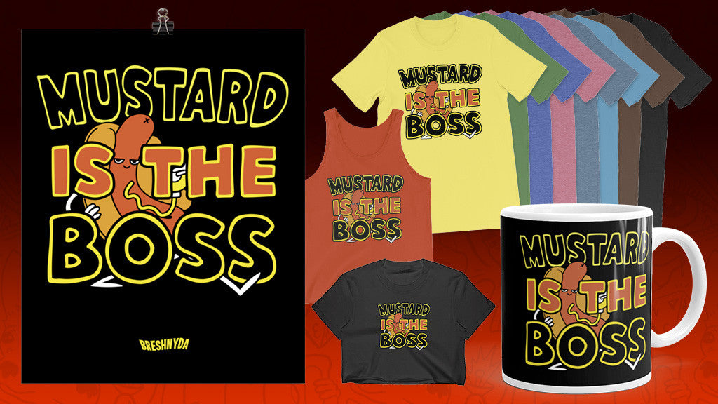 Mustard is The Boss T-Shirts, Mugs, Posters & More